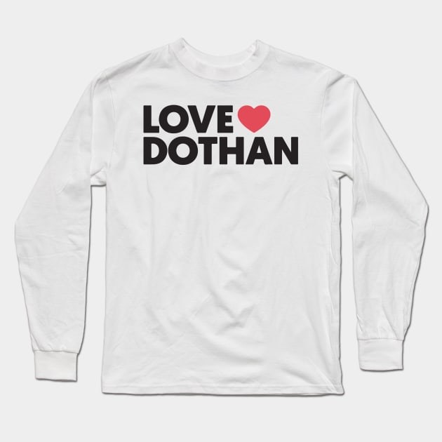 LOVE DOTHAN Sign Long Sleeve T-Shirt by bwoody730